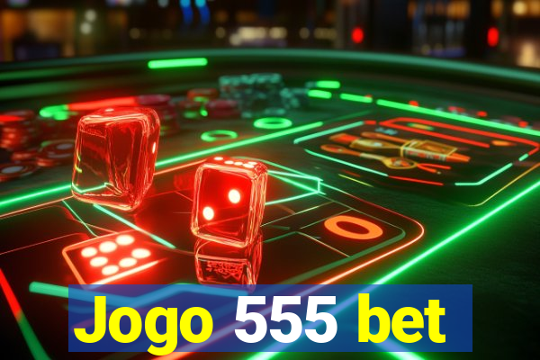 Jogo 555 bet